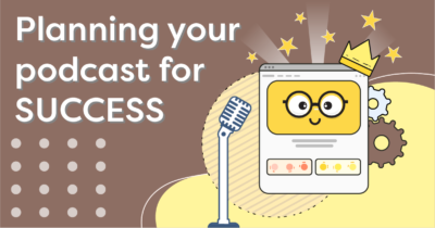Planning your podcast for success