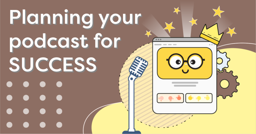 Planning your podcast for success